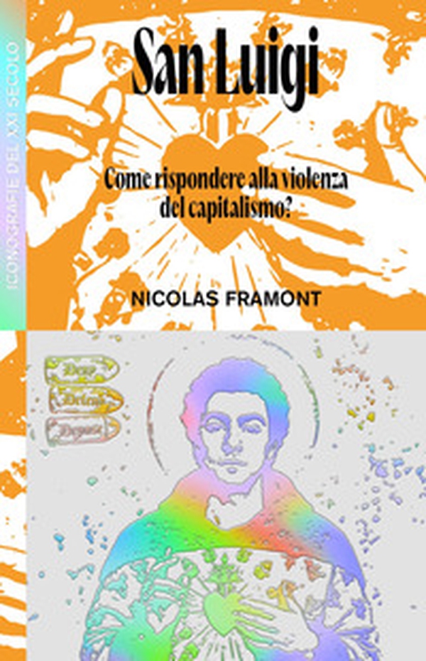 San Luigi. Come rispondere alla violenza del capitalismo? - Librerie.coop