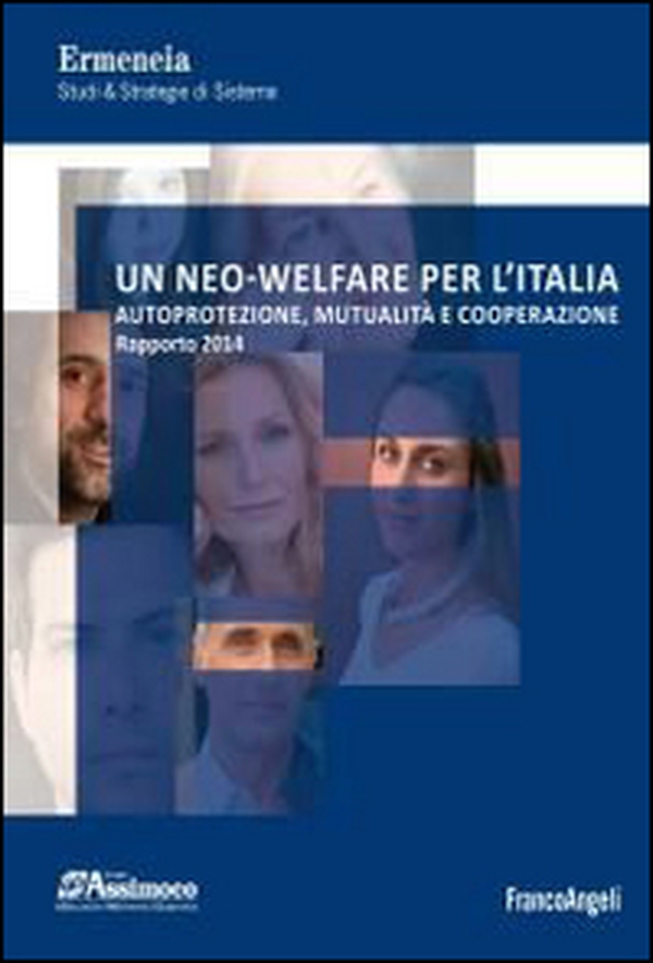 Un neo-welfare per l'Italia. Autoprotezione, mutualità e cooperazione. Rapporto 2014 - Librerie.coop Un neo-welfare per l'Italia. Autoprotezione, mutualità e cooperazione. Rapporto 2014 - Librerie.coop