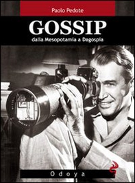 Gossip. Dalla Mesopotamia a Dagospia - Librerie.coop