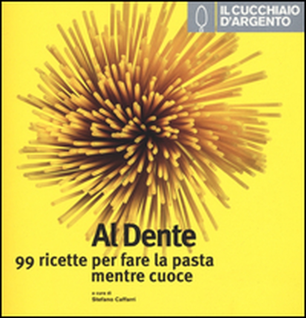 Il Cucchiaio d'Argento. Al dente - Librerie.coop Il Cucchiaio d'Argento. Al dente - Librerie.coop