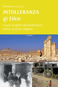 Intolleranza@Etica. Cause, effetti dell'intolleranza etnica, razziale, religiosa - Librerie.coop
