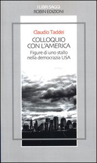 Colloquio con l'America. Figure di uno stallo nella democrazia USA - Librerie.coop Colloquio con l'America. Figure di uno stallo nella democrazia USA - Librerie.coop