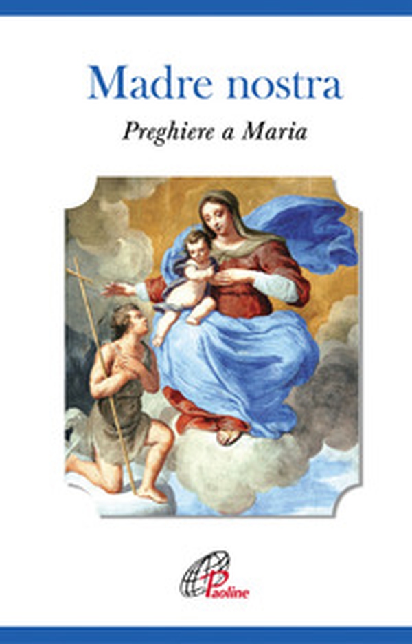 Madre nostra. Preghiere a Maria - Librerie.coop Madre nostra. Preghiere a Maria - Librerie.coop