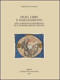 Frati, libri e insegnamento nella provincia minoritica di S. Antonio (secoli XIII-XIV) - Librerie.coop Frati, libri e insegnamento nella provincia minoritica di S. Antonio (secoli XIII-XIV) - Librerie.coop