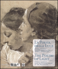 La poesia della luce-The poetry of light. Disegni veneziani dalla National Gallery of art di Washington. Catalogo della mostra (Veneiza, 6 dicembre 2014 - marzo 2015) - Librerie.coop