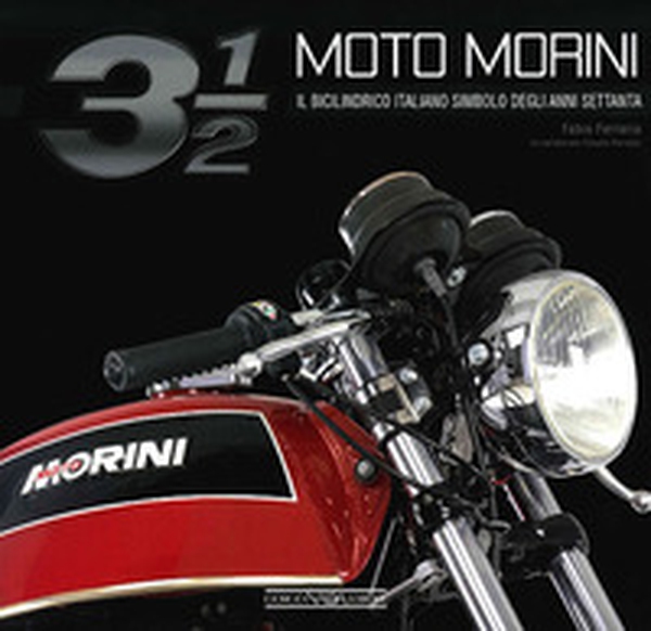 Moto Morini 3 1/2. Il bicilindrico simbolo degli anni Settanta - Librerie.coop Moto Morini 3 1/2. Il bicilindrico simbolo degli anni Settanta - Librerie.coop