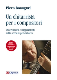 Un chitarrista per i compositori. Osservazioni e suggeriemnti sullo scrivere per chitarra - Librerie.coop