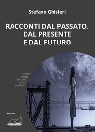 Racconti dal passato, dal presente e dal futuro - Librerie.coop