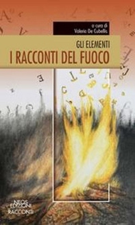 I racconti del fuoco. Gli elementi - Librerie.coop