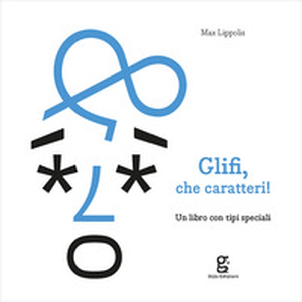 Glifi, che caratteri! Un libro con tipi speciali - Librerie.coop Glifi, che caratteri! Un libro con tipi speciali - Librerie.coop