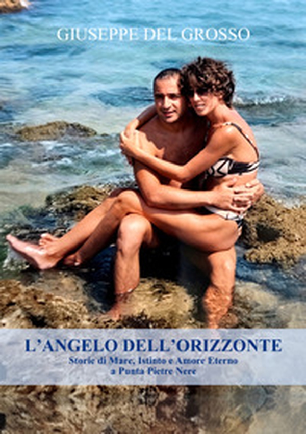 L'angelo dell'orizzonte. Storie di mare, istinto e amore eterno a punta pietre nere - Librerie.coop