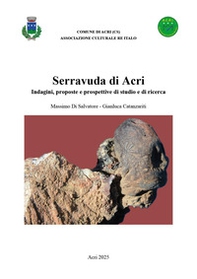 Serravuda di Acri. Indagini, proposte e prospettive di studio e di ricerca - Librerie.coop