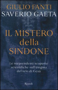 Il mistero della Sindone. Le sorprendenti scoperte scientifiche sull'enigma del telo di Gesù - Librerie.coop