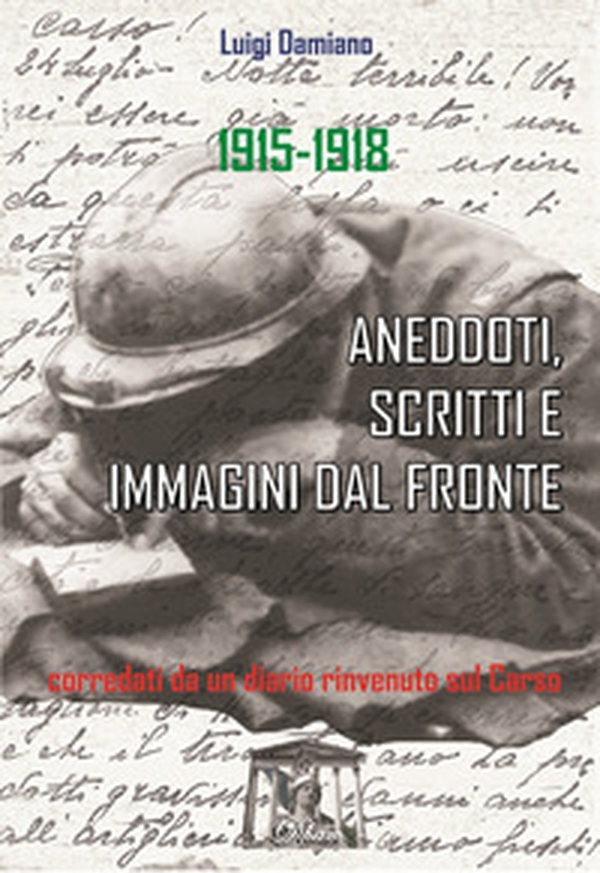 1915-1918. Aneddoti, scritti e immagini dal fronte - Librerie.coop 1915-1918. Aneddoti, scritti e immagini dal fronte - Librerie.coop