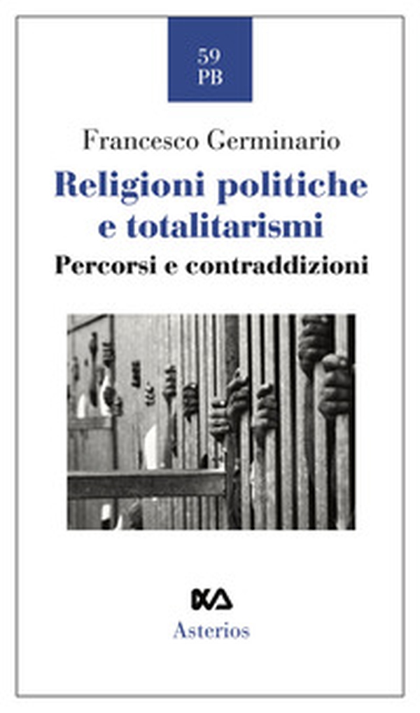 Religioni politiche e totalitarismi. Percorsi e contraddizioni - Librerie.coop Religioni politiche e totalitarismi. Percorsi e contraddizioni - Librerie.coop