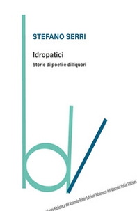 Idropatici. Storie di poeti e di liquori - Librerie.coop Idropatici. Storie di poeti e di liquori - Librerie.coop