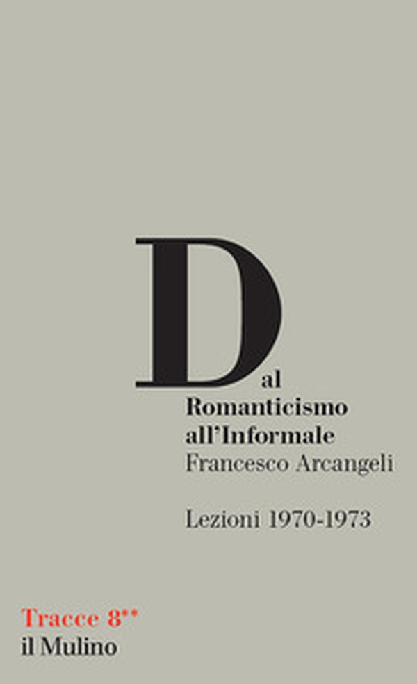 Dal Romanticismo all'Informale. Lezioni 1970-1973 - Librerie.coop Dal Romanticismo all'Informale. Lezioni 1970-1973 - Librerie.coop