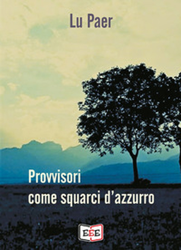 Provvisori come squarci d'azzurro - Librerie.coop Provvisori come squarci d'azzurro - Librerie.coop