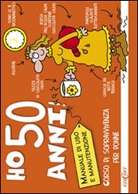 Ho 50 anni! Corso di sopravvivenza per donne - Librerie.coop Ho 50 anni! Corso di sopravvivenza per donne - Librerie.coop