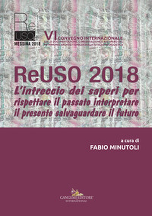 ReUso 2018. L'intreccio dei saperi per rispettare il passato interpretare il presente salvaguardare il futuro. 6º Convegno internazionale. Ediz. italiana e inglese - Librerie.coop ReUso 2018. L'intreccio dei saperi per rispettare il passato interpretare il presente salvaguardare il futuro. 6º Convegno internazionale. Ediz. italiana e inglese - Librerie.coop