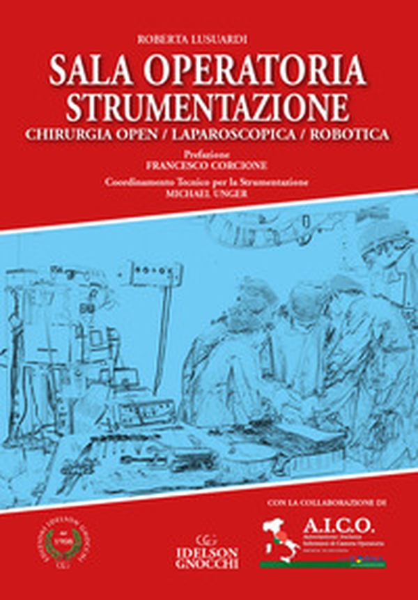 Sala operatoria strumentazione. Chirurgia Open/Laparoscopia/Robotica - Librerie.coop Sala operatoria strumentazione. Chirurgia Open/Laparoscopia/Robotica - Librerie.coop