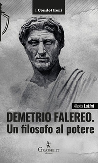 Demetrio Falereo. Un filosofo al potere - Librerie.coop Demetrio Falereo. Un filosofo al potere - Librerie.coop