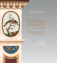 Giacomo Raffaelli (1753-1836). Maestro di stile e di mosaico - Librerie.coop