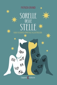 Sorelle delle stelle. Guida filosofico-spirituale all'astrologia - Librerie.coop