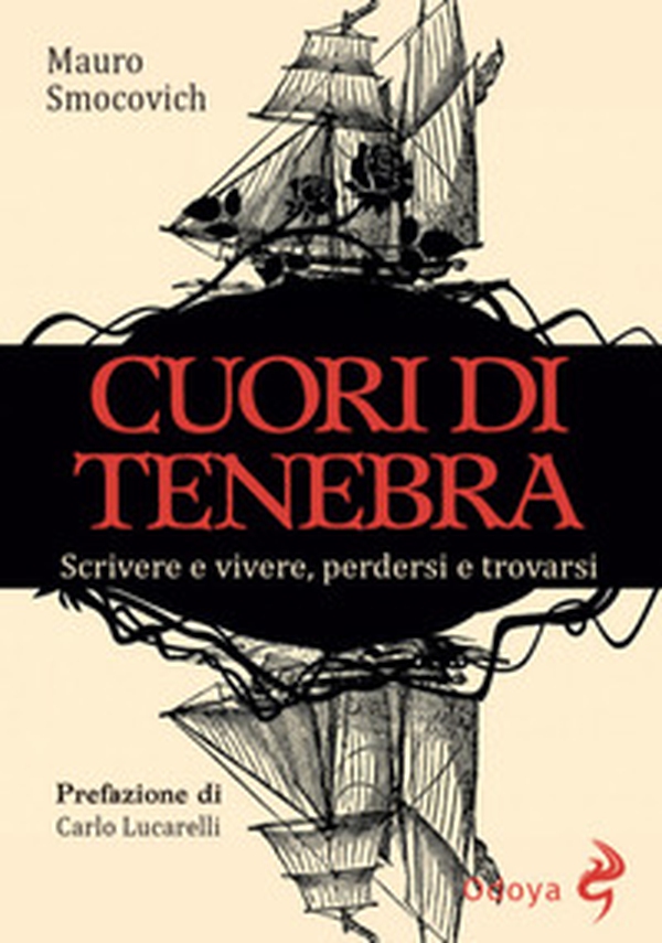 Cuori di tenebra. Scrivere e vivere, perdersi e trovarsi - Librerie.coop