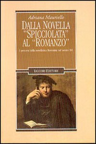 Dalla novella spicciolata al romanzo. I percorsi della novellistica fiorentina nel secolo XVI - Librerie.coop