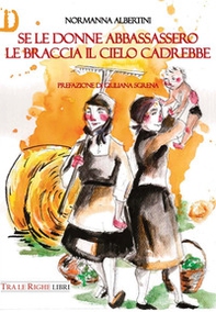 Se le donne abbassassero le braccia il cielo cadrebbe - Librerie.coop