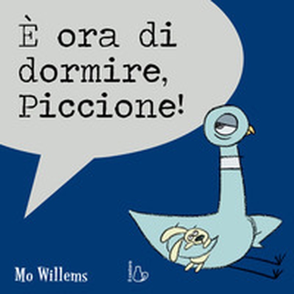 È ora di dormire, Piccione! - Librerie.coop È ora di dormire, Piccione! - Librerie.coop