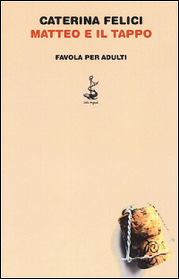 Matteo e il tappo. Favola per adulti - Librerie.coop Matteo e il tappo. Favola per adulti - Librerie.coop