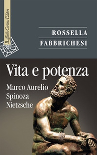 Vita e potenza. Marco Aurelio, Spinoza, Nietzsche - Librerie.coop