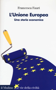 L'Unione Europea. Una storia economica - Librerie.coop