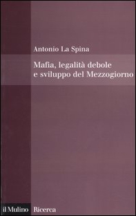 Mafia, legalità debole e sviluppo del Mezzogiorno - Librerie.coop