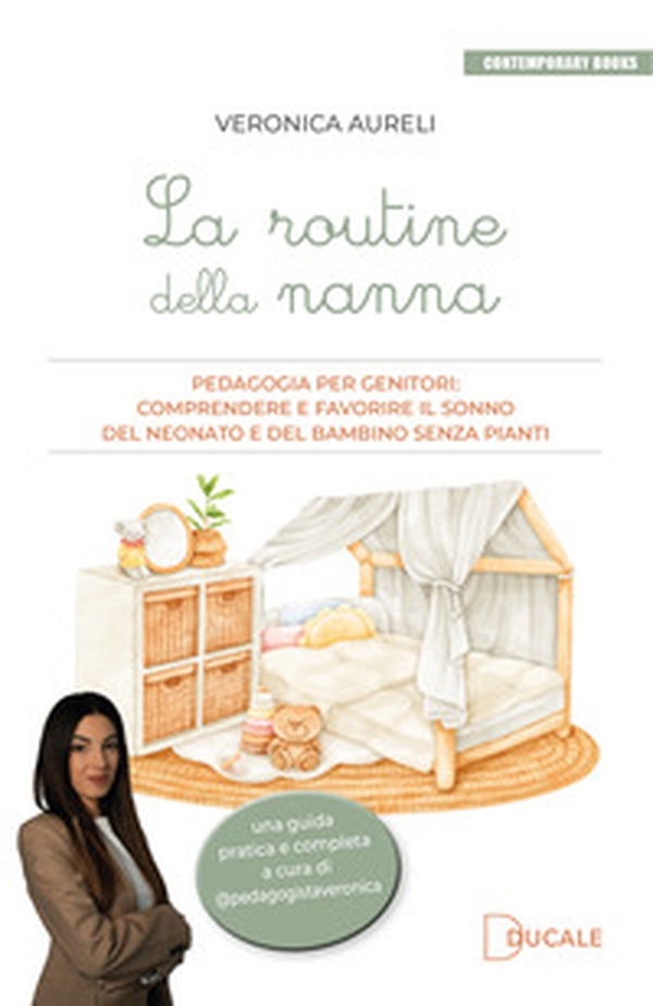 La routine della nanna. Pedagogia per genitori: comprendere e favorire il sonno del neonato e del bambino senza pianti - Librerie.coop La routine della nanna. Pedagogia per genitori: comprendere e favorire il sonno del neonato e del bambino senza pianti - Librerie.coop