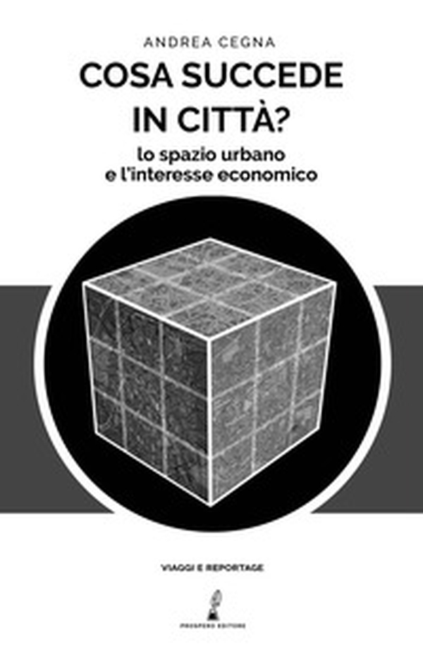 Cosa succede in città? Lo spazio urbano e l'interesse economico - Librerie.coop Cosa succede in città? Lo spazio urbano e l'interesse economico - Librerie.coop
