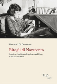 Ritagli di Novecento. Saggi su intellettuali, culture del libro e lettura in Italia - Librerie.coop