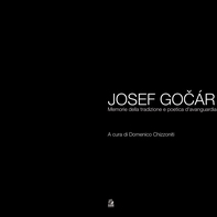 JOSEF GOCÁR Memoria della tradizione e poetica d'avanguardia - Librerie.coop