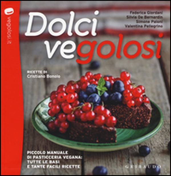 Dolci vegolosi. Piccolo manuale di pasticceria vegana: tutte le basi e tante facili ricette - Librerie.coop Dolci vegolosi. Piccolo manuale di pasticceria vegana: tutte le basi e tante facili ricette - Librerie.coop