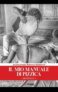 Il mio manuale di pizzica - Librerie.coop Il mio manuale di pizzica - Librerie.coop