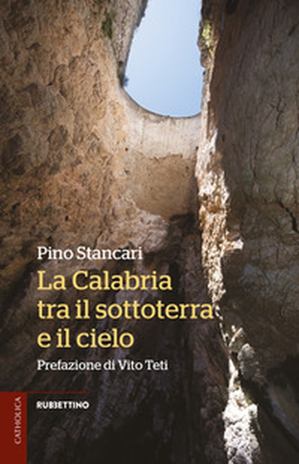 La Calabria tra il sottoterra e il cielo - Librerie.coop La Calabria tra il sottoterra e il cielo - Librerie.coop