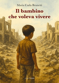 Il bambino che voleva vivere - Librerie.coop Il bambino che voleva vivere - Librerie.coop
