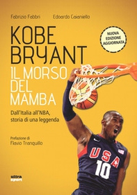 Kobe Bryant. Il morso del Mamba. Dall'Italia alla NBA, la storia di un predestinato - Librerie.coop