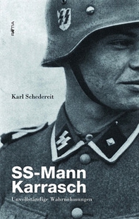 SS-Mann Karrasch. Unvollstandige Wahrnehmungen - Librerie.coop