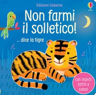 Non farmi il solletico! ...dice la tigre - Librerie.coop Non farmi il solletico! ...dice la tigre - Librerie.coop