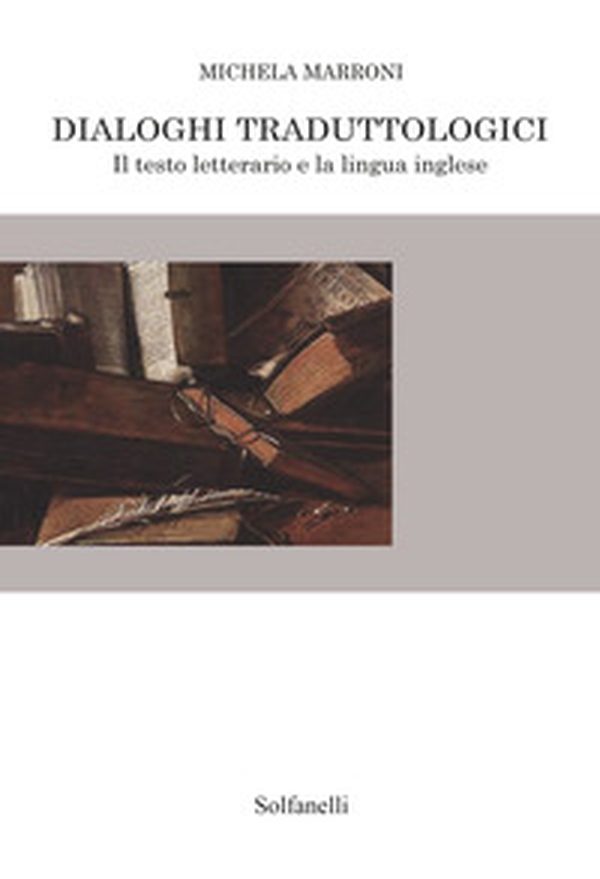 Dialoghi traduttologici. Il testo letterario e la lingua inglese - Librerie.coop Dialoghi traduttologici. Il testo letterario e la lingua inglese - Librerie.coop