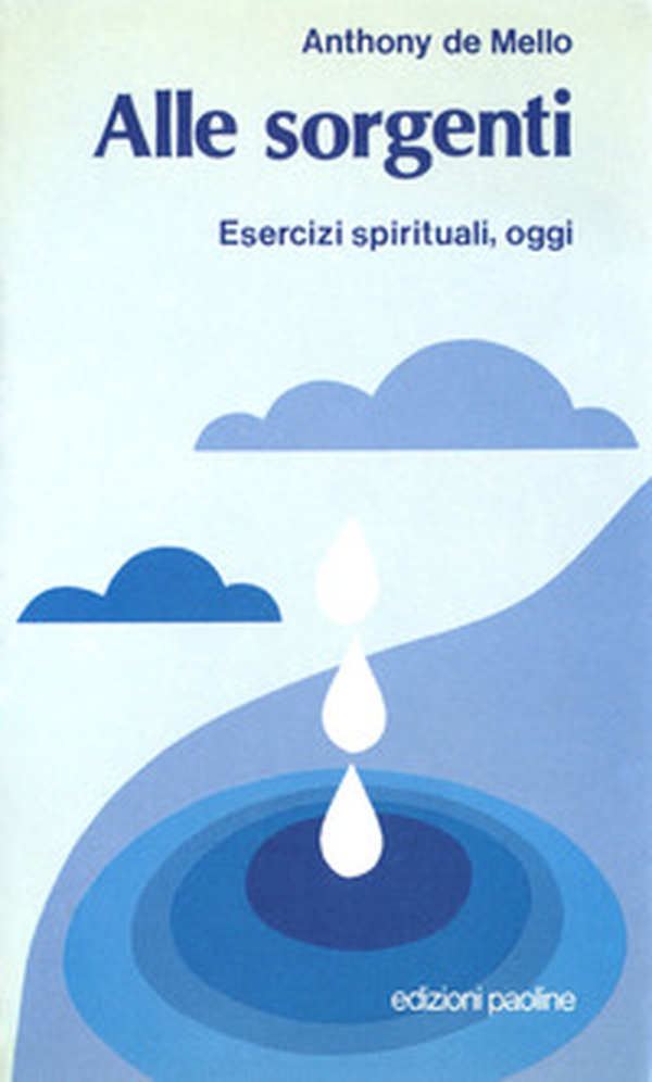 Alle sorgenti. Esercizi spirituali, oggi - Librerie.coop Alle sorgenti. Esercizi spirituali, oggi - Librerie.coop