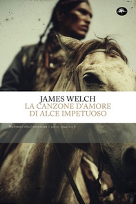 La canzone d'amore di Alce Impetuoso - Librerie.coop